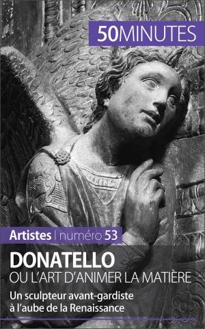 Cover of the book Donatello ou l'art d'animer la matière by Eliane Reynold de Seresin, 50 minutes, Elisabeth Bruyns