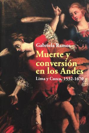 Cover of the book Muerte y conversión en los Andes by Frédéric Martínez