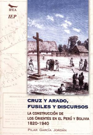 Cover of the book Cruz y arado, fusiles y discursos by Vincent Goueset
