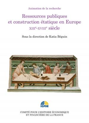 Cover of the book Ressources publiques et construction étatique en Europe. XIIIe-XVIIIe siècle by Collectif