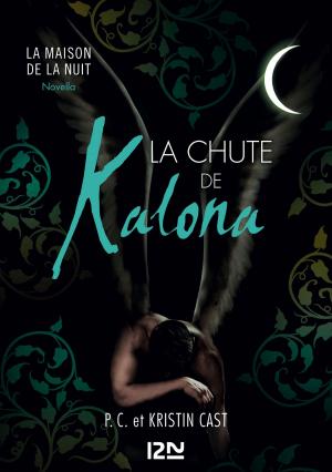 Cover of the book La Chute de Kalona : inédit Maison de la Nuit by Galatée de Chaussy