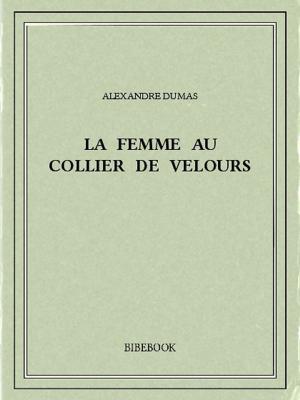 Cover of the book La femme au collier de velours by Alexandre Dumas