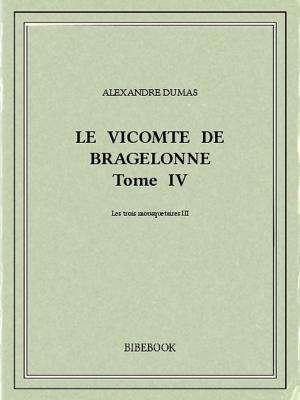 Cover of the book Le vicomte de Bragelonne IV by Edgar Allan Poe