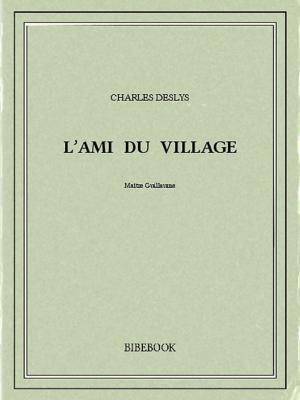 Cover of the book L'ami du village by James fenimore Cooper, James Fenimore Cooper