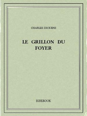Cover of the book Le Grillon du Foyer by Edgar Allan Poe
