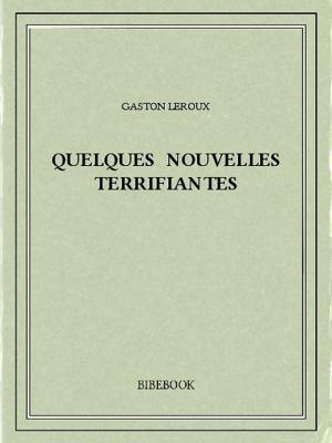 Cover of the book Quelques nouvelles terrifiantes by Edgar Allan Poe