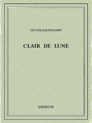 Cover of the book Clair de lune by Guy de Maupassant
