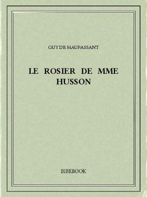 Cover of the book Le rosier de Mme Husson by Guy de Maupassant