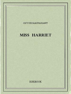Cover of the book Miss Harriet by Charles-Louis de Secondat Montesquieu