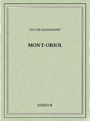 Cover of the book Mont-Oriol by Joseph Arthur (De) Gobineau
