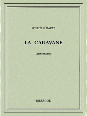 Cover of the book La caravane : contes orientaux by Charles-Louis de Secondat Montesquieu