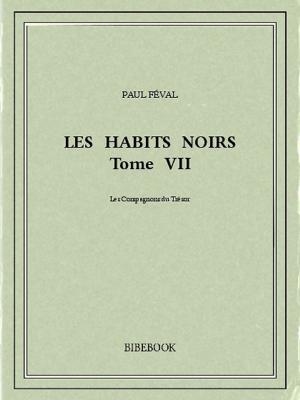Cover of the book Les Habits Noirs VII by Honoré de Balzac