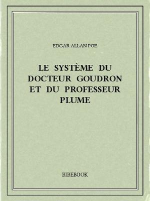 Cover of the book Le système du docteur Goudron et du professeur Plume by Paul Féval