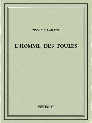Cover of the book L'homme des foules by Guy de Maupassant