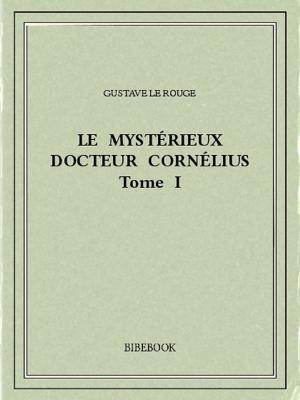 Cover of the book Le mystérieux docteur Cornélius 1 by Maurice Leblanc