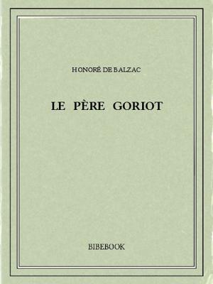 Cover of the book Le père Goriot by Paul Bourget