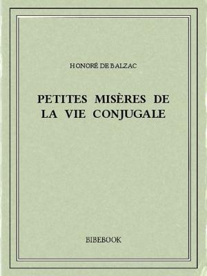 Cover of the book Petites misères de la vie conjugale by Honoré de Balzac