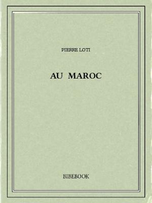 Cover of the book Au Maroc by René Bazin