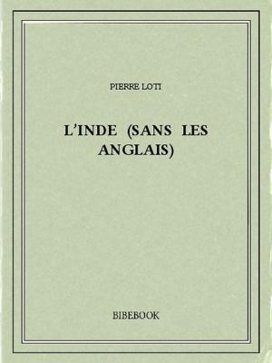 Cover of the book L'Inde (sans les Anglais) by Charles Alfred (De) Janzé