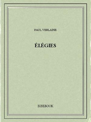 Cover of the book Élégies by Pierre Ponson Du Terrail