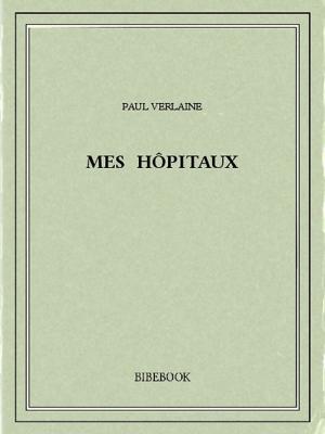 Cover of the book Mes hôpitaux by René Bazin