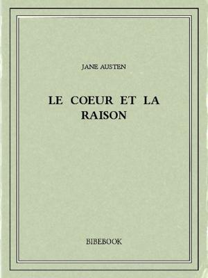 Cover of the book Le coeur et la raison by Edgar Allan Poe