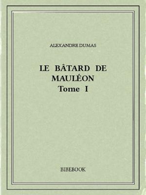 Cover of the book Le bâtard de Mauléon I by Alphonse Karr