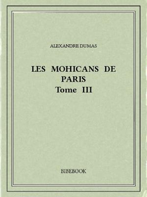 Cover of the book Les Mohicans de Paris 3 by Henry Bordeaux