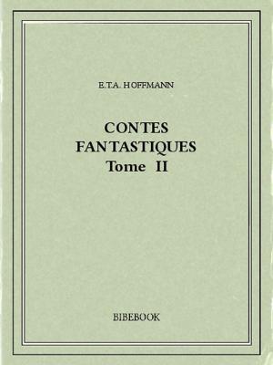 Cover of the book Contes fantastiques II by Jean-pierre claris de Florian, Jean-Pierre Claris De Florian