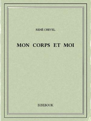 Cover of the book Mon corps et moi by Daniel de Foe