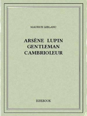 Book cover of Arsène Lupin gentleman cambrioleur