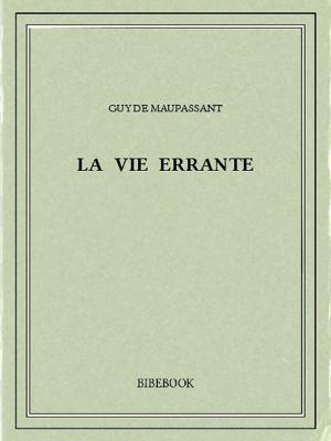 Cover of the book La vie errante by René Bazin