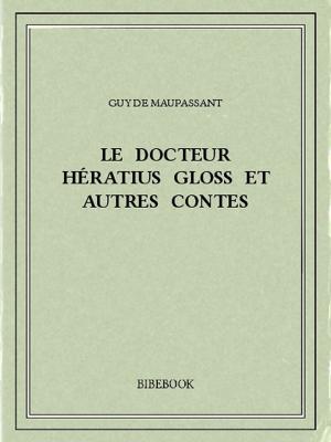 Cover of the book Le docteur Hératius Gloss et autres contes by Edgar Allan Poe
