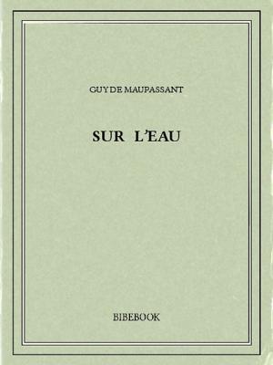 Cover of the book Sur l'eau by Joseph Marmette