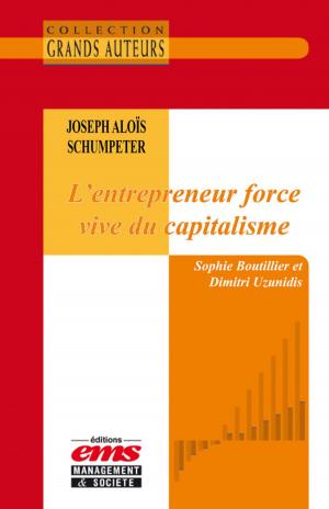 Cover of the book Joseph Aloïs Schumpeter, L'entrepreneur force vive du capitalisme by Bernard Cova, Patrick Bourgne