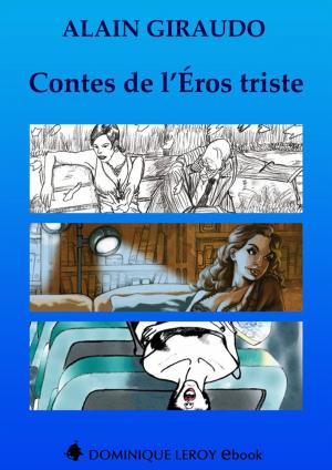 Cover of the book Contes de l'Éros triste, L'Intégrale by Karine Géhin, William Tinchant