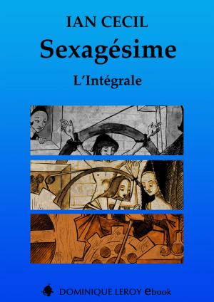 Cover of the book Sexagésime, L'Intégrale by Lilou, P. Minette, Monsieur Noir, Palaume