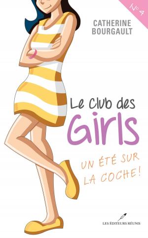 Cover of the book Le Club des girls 04 : Un été sur la coche! by Marjolaine Bouchard