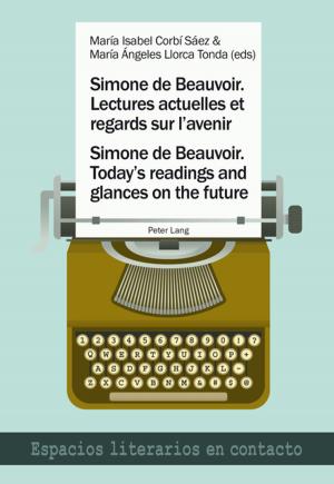 Cover of the book Simone de Beauvoir. Lectures actuelles et regards sur lavenir / Simone de Beauvoir. Todays readings and glances on the future by Pablo Decock