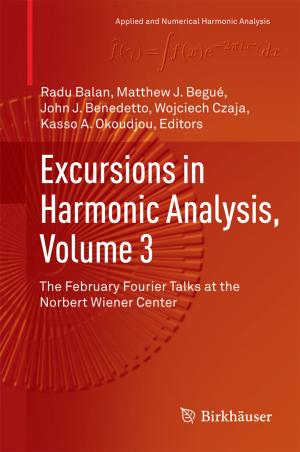 Cover of the book Excursions in Harmonic Analysis, Volume 3 by Florin Pavel, Viorel Popa, Radu Vacareanu