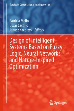 Cover of the book Design of Intelligent Systems Based on Fuzzy Logic, Neural Networks and Nature-Inspired Optimization by Luís Moniz Pereira, Ari Saptawijaya