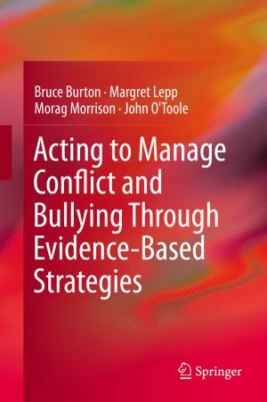 Cover of the book Acting to Manage Conflict and Bullying Through Evidence-Based Strategies by Alex C. Michalos