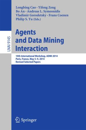Cover of the book Agents and Data Mining Interaction by Eric Garcia-Diaz, Laurent Clerc, Morgan Chabannes, Frédéric Becquart, Jean-Charles Bénézet