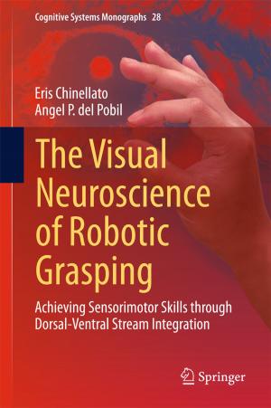 Cover of the book The Visual Neuroscience of Robotic Grasping by Mehdi Setareh, Robert Darvas