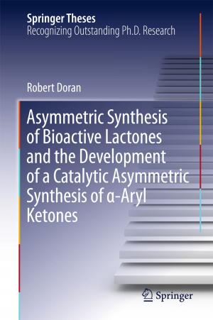 Cover of the book Asymmetric Synthesis of Bioactive Lactones and the Development of a Catalytic Asymmetric Synthesis of α-Aryl Ketones by Vasily Y. Ushakov