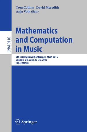 Cover of the book Mathematics and Computation in Music by Iuliana F. Iatan, George A. Anastassiou