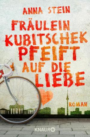 Cover of the book Fräulein Kubitschek pfeift auf die Liebe by Ute Ehrhardt, Wilhelm Johnen