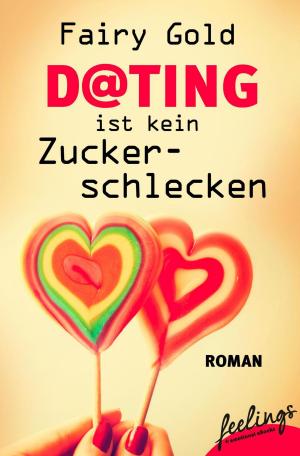 Cover of the book Dating ist kein Zuckerschlecken by Adele Mann