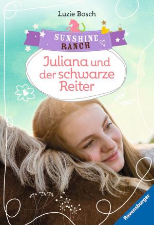 Cover of the book Sunshine Ranch 5: Juliana und der schwarze Reiter by Gudrun Pausewang