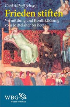 Cover of the book Frieden stiften by Christian Illies, Fernando Suarez Müller, Vittorio Hösle, Uwe Meixner, Dieter Wandschneider